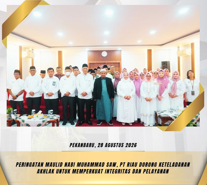 Peringatan Maulid Nabi Muhammad SAW, PT Riau Dorong Keteladanan Akhlak untuk Memperkuat Integritas dan Pelayanan